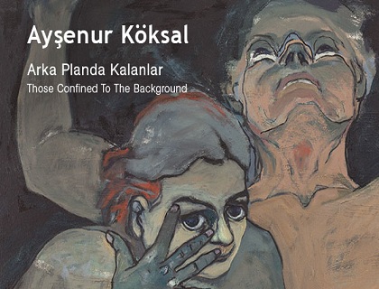 Akademililer Sanat Merkezi Resim Sergisi - Ayşenur Köksal​ ​"Arka Planda Kalanlar"