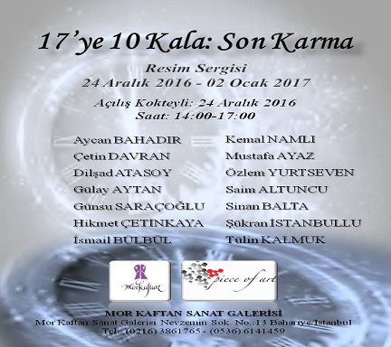 Mor Kaftan Sanat Galerisi ve Piece of ART Gallery&PR - “17’ye 10 Kala: SON KARMA”
