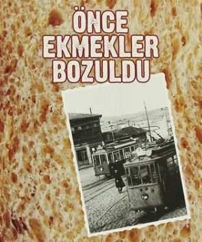 Önce Ekmekler Bozuldu - Cemil Biçer yazdı...