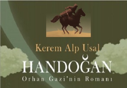 KEREM ALP USAL'IN KALEMİNDEN ORHAN GAZİ'NİN ROMANI: HANDOĞAN - Nevzat Yılmaz yazdı... 5