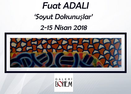 Galeri Bohem Resim Sergisi - Fuat ADALI 'Soyut Dokunuşlar'