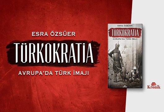 Tarihteki Türk imajına çarpıcı bir bakış: "Türkokratia" 1