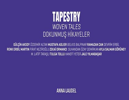  Anna Laudel Contemporary Karma Sergi – ''Tapestry - Dokunmuş Hikayeler''