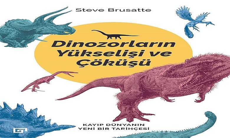 Dinozorların Yükselişi Ve Çöküşü