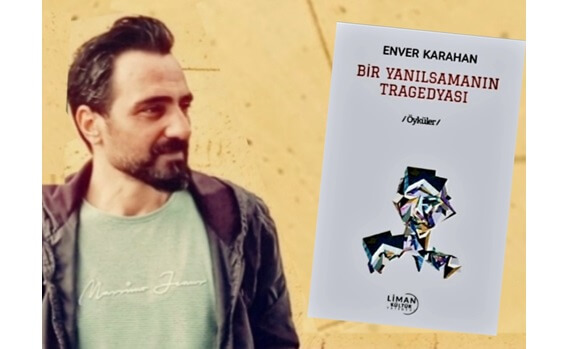 Enver Karahan 'Bir Yanılsamanın Tragedyası'