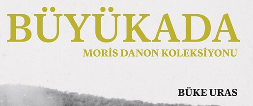 BÜYÜKADA: Moris Danon Koleksiyonu