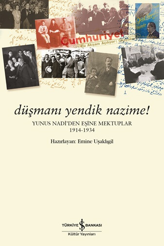 Yunus Nadi’den Eşine Mektuplar: Düşmanı Yendik Nazime! 