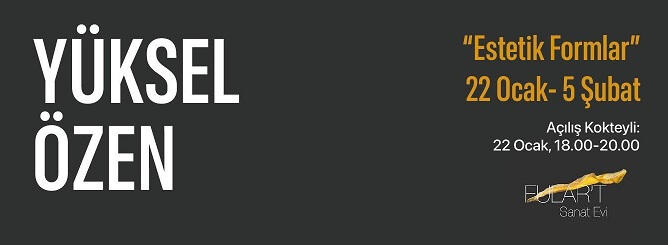 Yüksel Özen, 'Estetik Formlar' İle Fulart Sanat Galerisi'nde