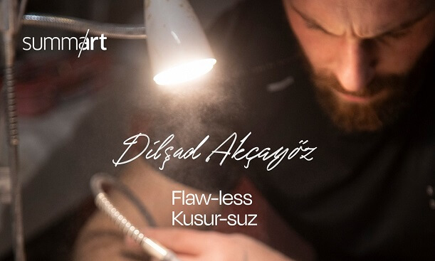 Dilşad Akçayöz, 'Kusur-suz / Flaw-less' Summart'ta