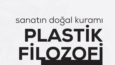 Sanatın Doğal Kuramı: 'Plastik Filozofi' 59 Sanatın Doğal Kuramı: 'Plastik Filozofi'