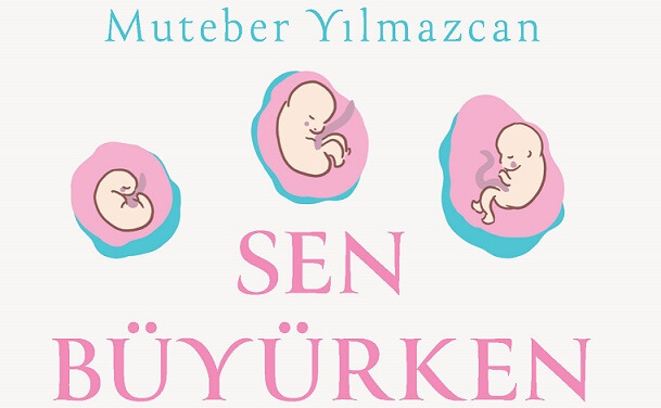 Muteber Yılmazcan'ın Kaleminden 'Sen Büyürken'