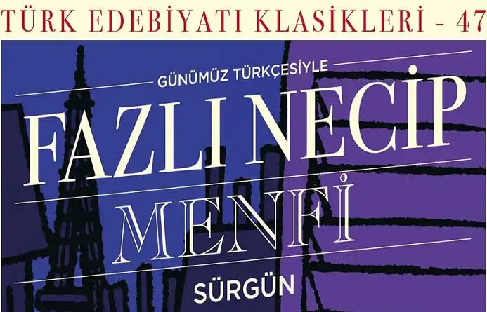 Unutulmuş Yazarlarımızdan: Fazlı Necip Ve Menfi-Sürgün Romanı 1 Unutulmuş Yazarlarımızdan: Fazlı Necip Ve Menfi-Sürgün Romanı