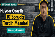 Haydar Özay İle 10 Soruda Tercih Meselesi