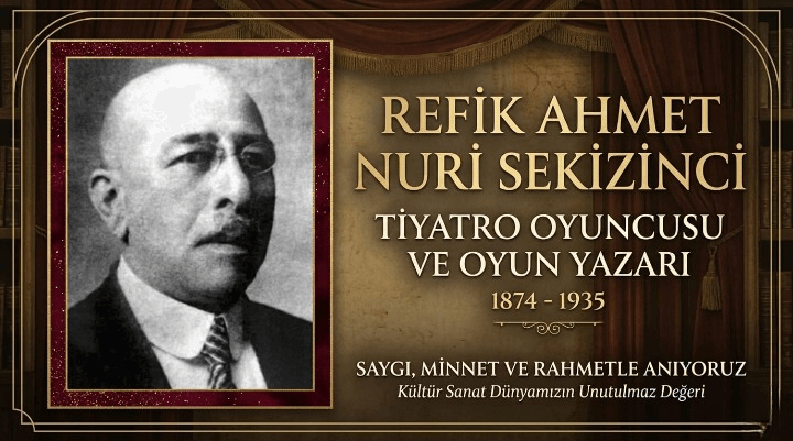 Türk Tiyatrosunun Yapı Taşlarından: Refik Ahmet Nuri Sekizinci