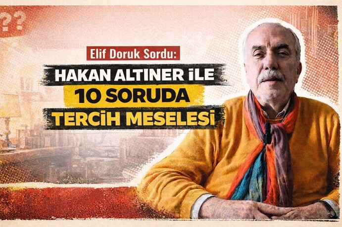 Hakan Altıner İle 10 Soruda Tercih Meselesi