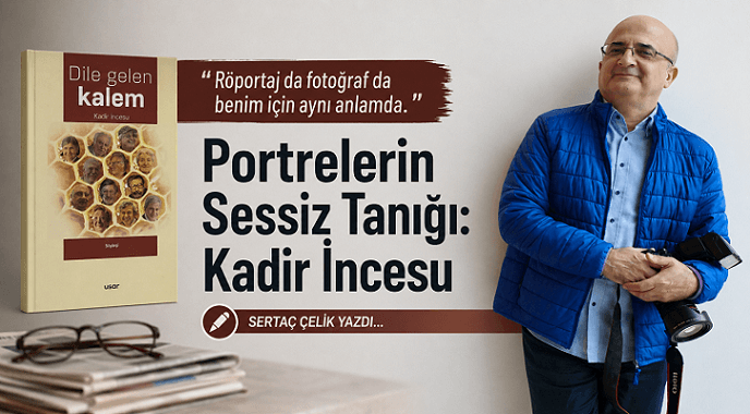 Portrelerin Sessiz Tanığı: Kadir İncesu