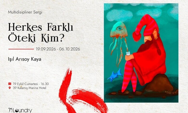 “Herkes Farklı. Öteki Kim?” Sergisi