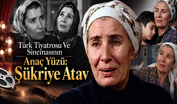 Türk Tiyatrosu Ve Sinemasının Unutulmaz Yüzü: Şükriye Atav